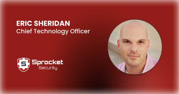Sprocket Security Appoints Eric Sheridan as Chief Technology Officer